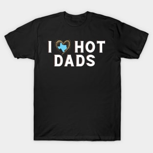 I Love Texas Hot Dads T-Shirt